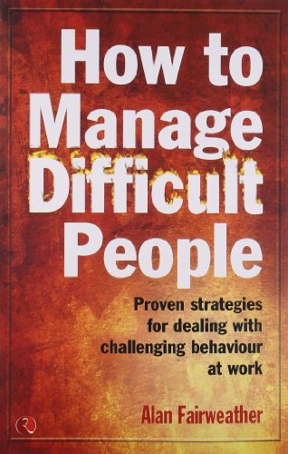 HOW TO MANAGE DIFFICULT PEOPLE