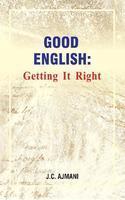 GOOD ENGLISH : GETTING IT RIGHT