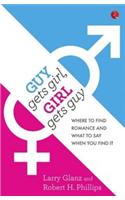 GUY GETS GIRL GIRL GETS GUY