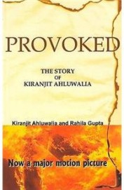 Provoked : The Story Of Kiranjit Ahluwalia
