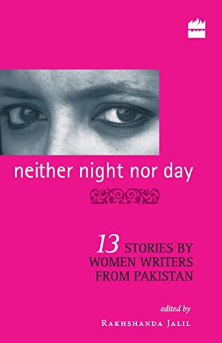 Neither Night Nor Day : 13 Stories By Women Writers From Pakistan -pb