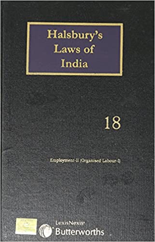 Halsbury's Laws of India-Employment – II (Organized Labour – I); Vol 18