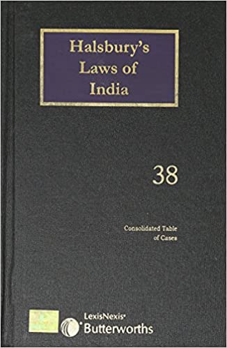 Halsbury's Laws of India-Consolidated Table of Cases (Volumes 13 – 24); Vol 38