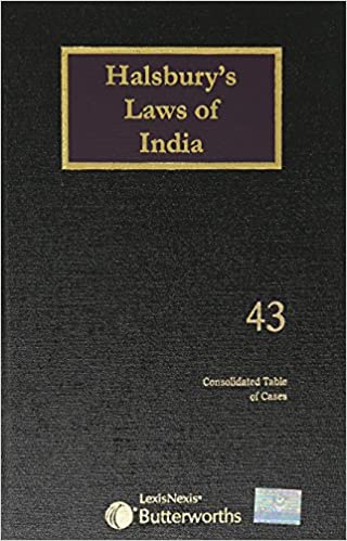 Halsbury's Laws of India-Consolidated Table of Cases (Volumes 32-36 and 40-42); Vol 43