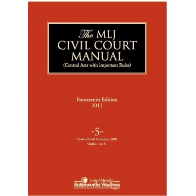 Civil Court Manual (Central Acts with important Rules); Code of Civil Procedure, 1908 (Orders 1 to 21); Vol 5
