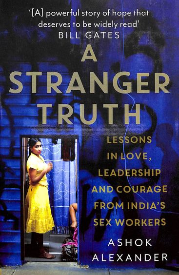 A STRANGER TRUTH: LESSONS IN LOVE, LEADERSHIP AND COURAGE FR