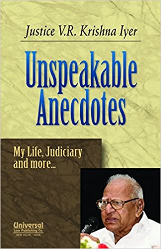 Unspeakable Anecdotes - My Life, Judiciary and More…