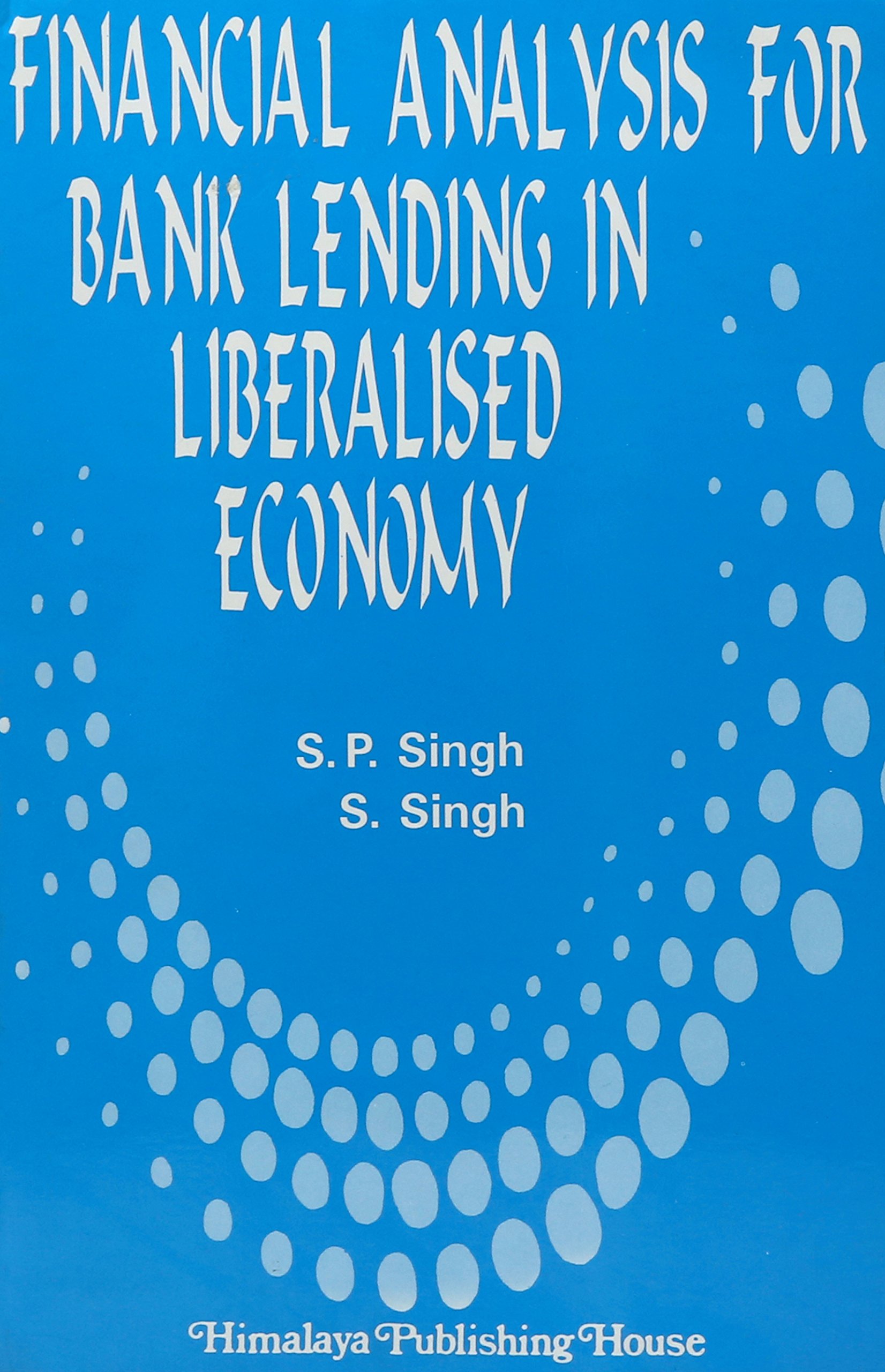 Financial Analysis for Bank Lending in Liberalised Economy