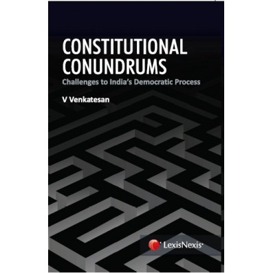 Constitutional Conundrums–Challenges to India’s Democratic Process