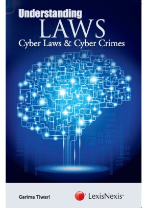 Understanding Laws? Cyber Laws and Cyber Crimes