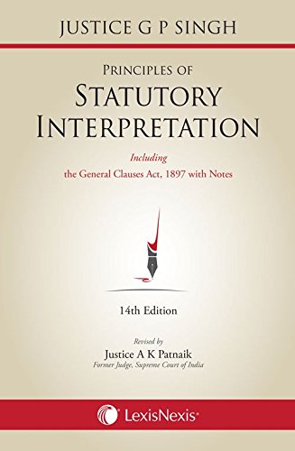 Principles of Statutory Interpretation (also includingGeneral Clauses Act, 1897 with notes)