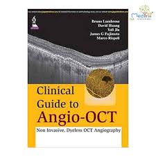 Clinical Guide To Angio-Oct: Non Invasive,Dyeless Oct Angiography