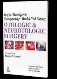 Surgical Techniques In Otolaryngology- Head & Neck Surgery: Otologic & Neurotologic Surgery