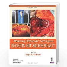 Mastering Orthopedic Techniques Revision Hip Arthroplasty