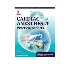 Cardiac Anesthesia:Practical Aspects