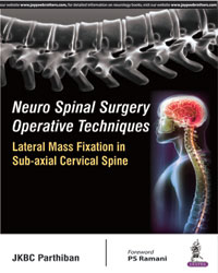 Neuro Spinal Surgery Operative Techniques:Lateral Mass Fixation In Sub-Axial Cervical Spine