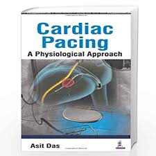 Cardiac Pacing A Physiological Approach