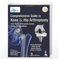 Comprehensive Guide in Knee & Hip Arthroplasty (Asia Pacific Arthroplasty Society - Delta Compendium)