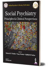 Social Psychiatry Principles & Clinical Perspectives (Indian Psychiatric Society Publication)