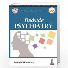 Bedside Psychiatry (Indian Psychiatric Society Publication)