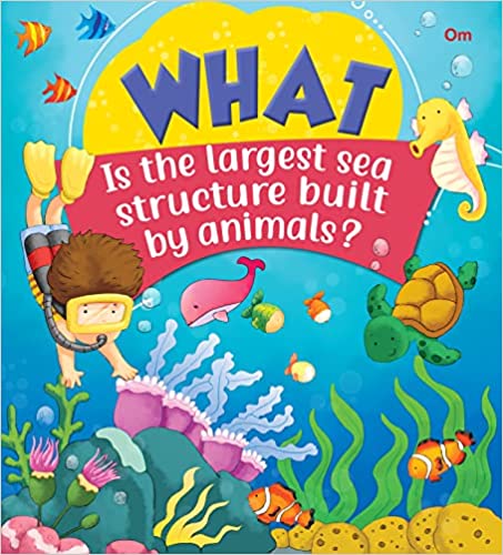 SQUARE BOOK : WHAT  IS THE LARGEST SEA STRUCTURE BUILT BY ANIMALS