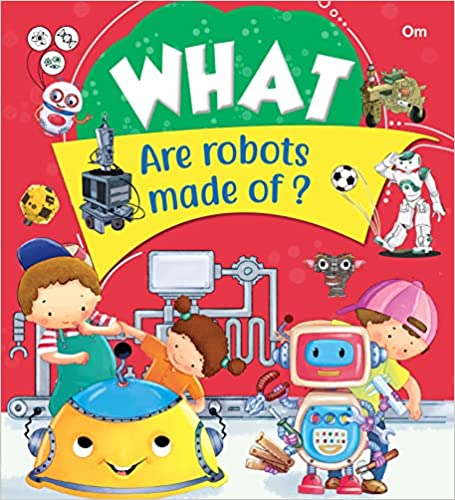 SQUARE BOOK: WHAT ARE ROBOTS MADE OF?