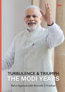 TURBULENCE AND TRIUMPH: THE MODI YEARS