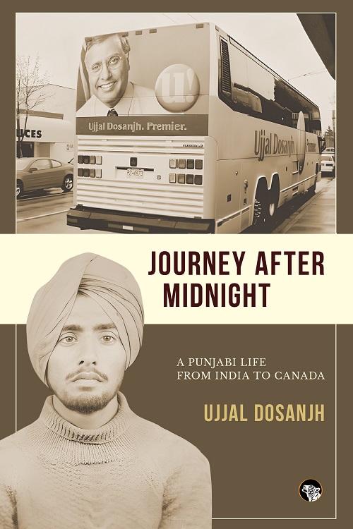 JOURNEY AFTER MIDNIGHT : A PUNJABI LIFE: FROM INDIA TO CANADA