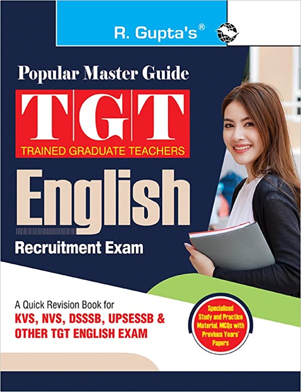 TGT : English Recruitment Exam Guide (For KVS, NVS, DSSSB, UPSESSB & Other TGT English Exam)