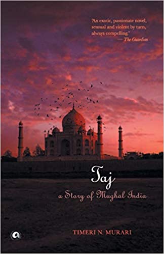 TAJ : A STORY OF MUGHAL INDIA
