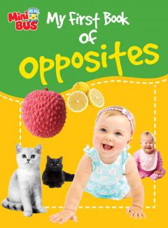 MY FIRST BOOK OF OPPOSITES