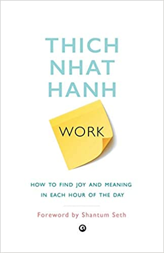 Work : How To Find Joy & Meaning In Each Hour Of The Day