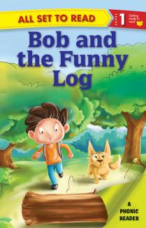 ALL SET TO READ LEVEL- 1 PHONIC READER BOB AND THE FUNNY LOG