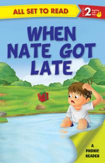 ALL SET TO READ LEVEL- 2 PHONIC READER WHEN NATE GOT LATE