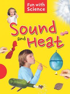 FUN WITH SCIENCE: SOUND AND HEAT