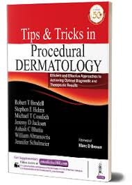 Tips & Tricks in Procedural Dermatology (Efficient and Effective Approaches to Achieving Optimal Diagnostic and Therapeutic Results)