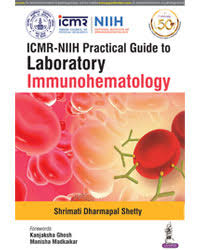 ICMR-NIIH Practical Guide to Laboratory Immunohematology