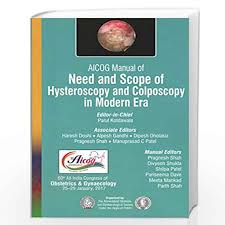 Aicog Manual Of Need And Scope Of Hysteroscopy And Colposcopy In Modern Era