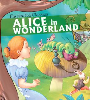 ILLUSTRATED CLASSICS ALICE IN WONDERLAND