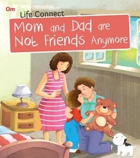 LIFE CONNECT: MOM AND DAD ARE NOT FRIENDS ANYMORE