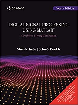 Digital Signal Processing Using MATLAB®: A Problem Solving Companion