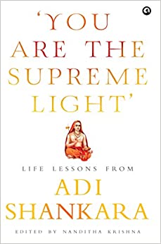 YOU ARE THE SUPEREME LIGHT LIFE LESSONS FROM ADI SHANKARA (HB)