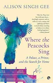 Where the Peacocks Sing: A Palace, a Prince, and the Search