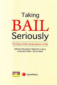Taking Bail Seriously - The State of Bail Jurisprudence in India