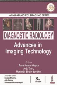 AIIMS-MAMC-PGI IMAGING SERIES Diagnostic Radiology: Advances in Imaging Technology