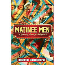 MATINEE MAN : A JOURNEY THROUGH BOLLYWOOD (HB)