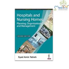 Hospitals and Nursing Homes: Planning, Organizations and Management