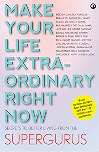 MAKE YOUR LIFE EXTRAORDINARY RIGHT NOW