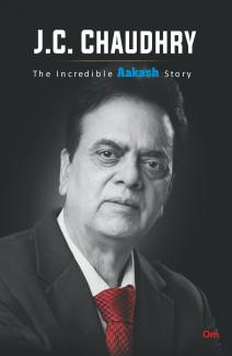 J.C. CHAUDHRY: THE INCREDIBLE AAKASH STORY