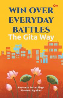 Win over Everyday Battles:The Gita Way